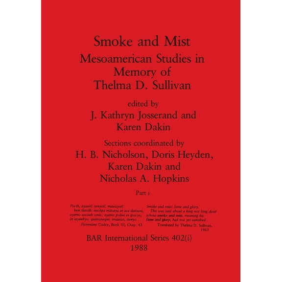 BAR International: Smoke and Mist, Part i: Mesoamerican Studies in Memory of Thelma D. Sullivan (Paperback)