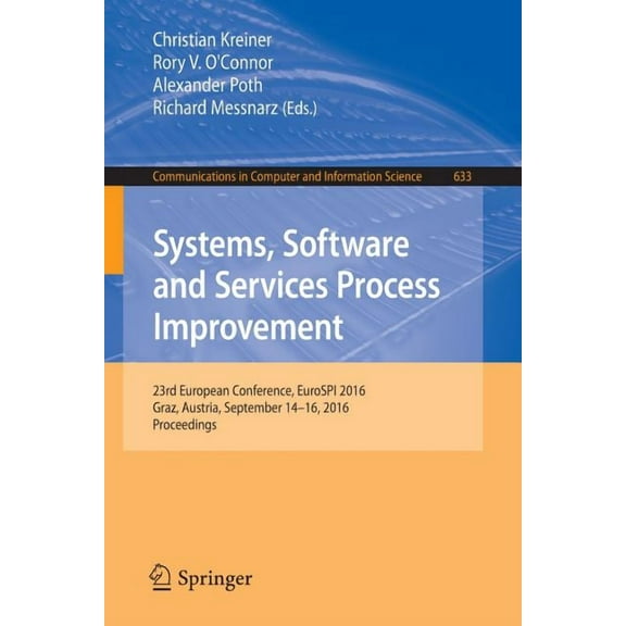 Communications in Computer and Informati Systems, Software and Services Process Improvement: 23rd European Conference, Eurospi 2016, Graz, Austria, September 14-, Book 633, (Paperback)
