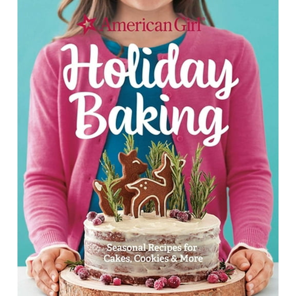 Pre-Owned American Girl Holiday Baking: Seasonal Recipes for Cakes, Cookies & More (Hardcover) 1681884763 9781681884769