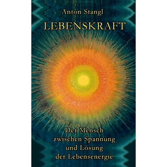 Lebenskraft: Der Mensch zwischen Spannung und Lösung seiner Lebensenergie, (Paperback)