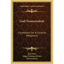 God Transcendent : Foundation For A Christian Metaphysic (Paperback)