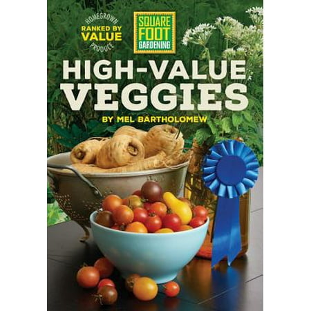 Square Foot Gardening High-Value Veggies : Homegrown Produce Ranked by