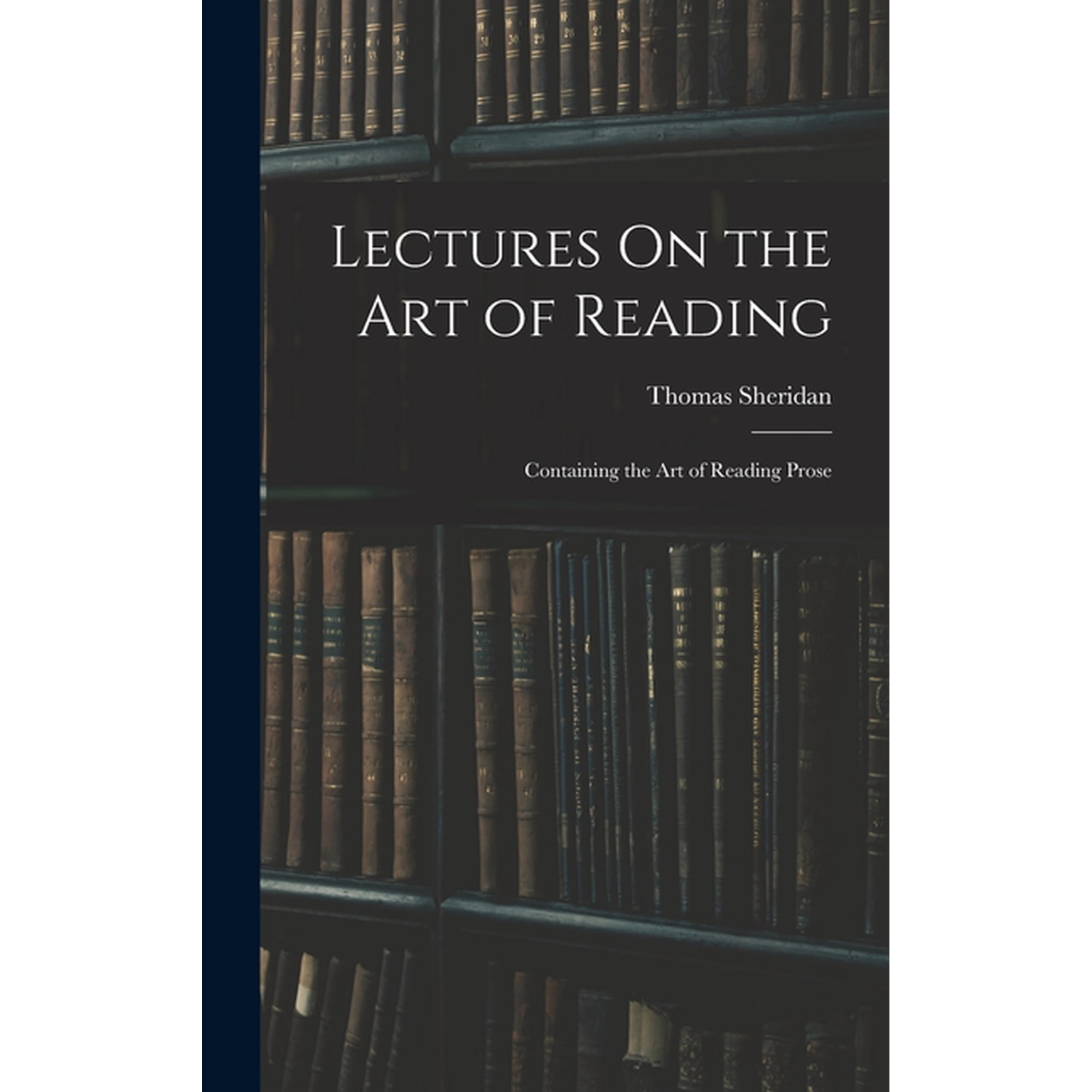 Lectures On the Art of Reading: Containing the Art of Reading Prose (Hardcover)