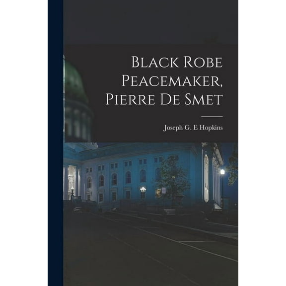Black Robe Peacemaker, Pierre De Smet, (Paperback)