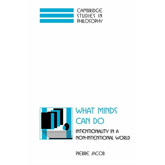 Cambridge Studies in Philosophy What Minds Can Do: Intentionality in a Non-Intentional World, (Paperback)