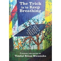 The Trick is to Keep Breathing: Covid 19 Stories From African and North American Writers, (Paperback)