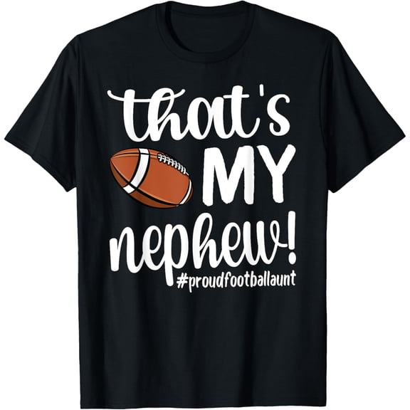 Playful Comfort Tee - That's My Nephew | Proud Football Aunt Football Auntie T-Shirt