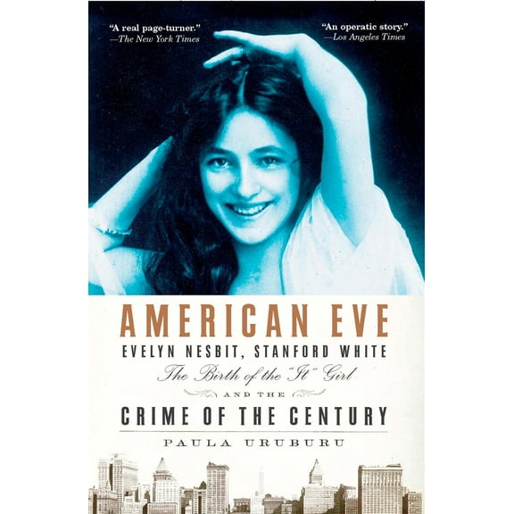 Pre-Owned American Eve: Evelyn Nesbit, Stanford White, the Birth of the It Girl and the Crime of the Century (Paperback) 1594483698 9781594483691