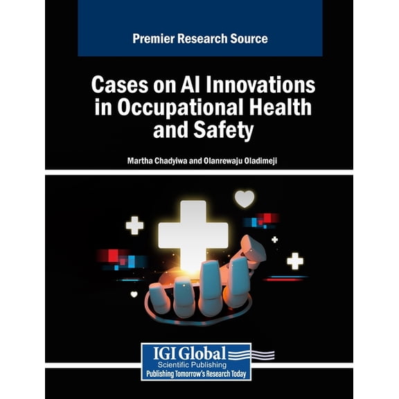 Cases on AI Innovations in Occupational Health and Safety, (Paperback)