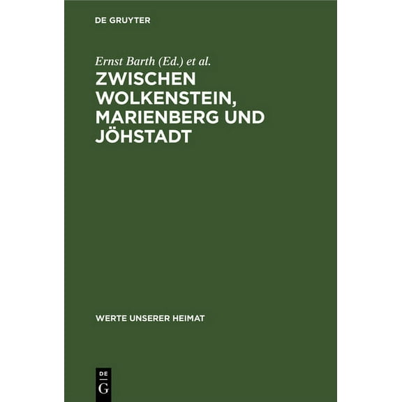 Werte Unserer Heimat: Zwischen Wolkenstein, Marienberg Und Jöhstadt: Ergebnisse Der Heimatkundlichen Bestandsaufnahme in Den Gebieten Von Marienberg, Jöhstadt Und Reitzenhain (Hardcover)