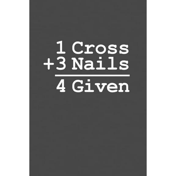 1 Cross   3 Nails = 4 Given (Paperback)