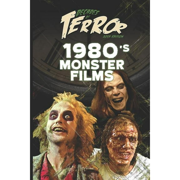 Decades of Terror 2019: Monster Films (B Decades of Terror 2019: 1980's Monster Films, Book 1, (Paperback)