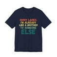 thumbnail image 3 of Sorry Ladies I'm already like a brother to someone else joke Unisex T-shirt, 3 of 7
