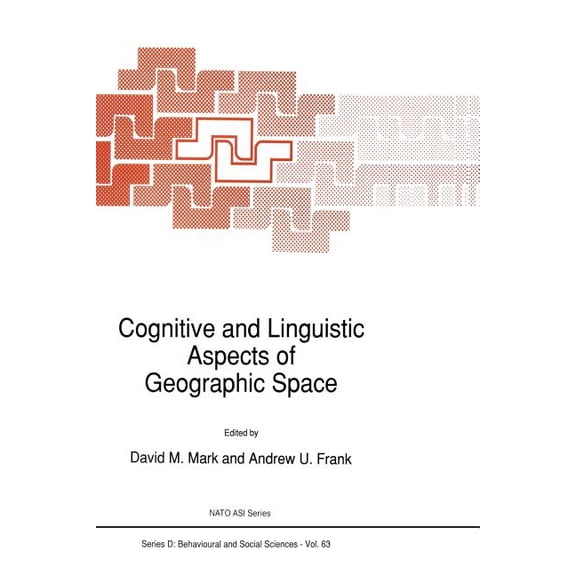 NATO Science Series D: Cognitive and Linguistic Aspects of Geographic Space, Book 63, (Paperback)