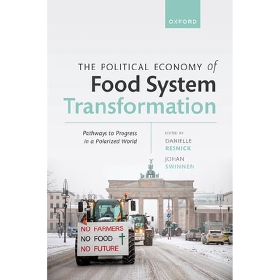 Pre-Owned The Political Economy of Food System Transformation: Pathways to Progress in a Polarized World (Hardcover) by Danielle Resnick, Johan Swinnen