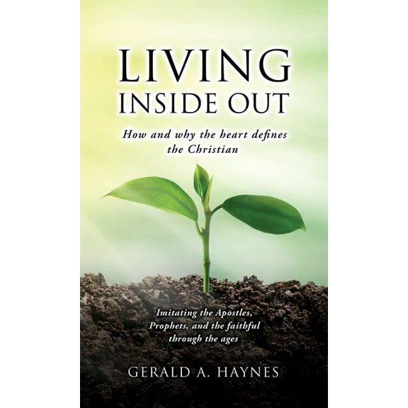 Living Inside Out: How and why the heart defines the Christian, (Hardcover)