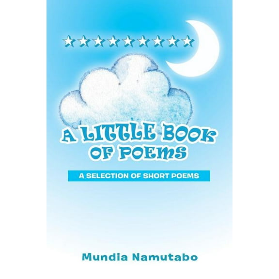 Little Book of Poems : A Compilation of Short Poems
