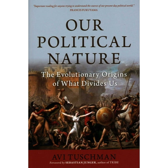 Our Political Nature: The Evolutionary Origins of What Divides Us, (Paperback)