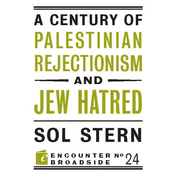 Encounter Broadsides A Century of Palestinian Rejectionism and Jew Hatred, Book 24, (Paperback)