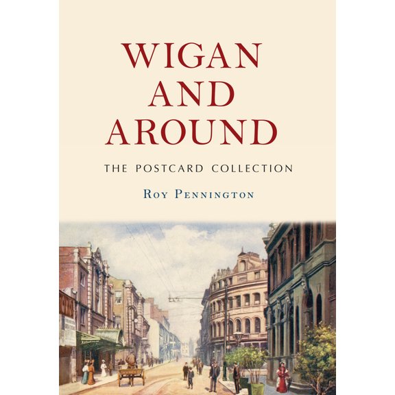 The Postcard Collection: Wigan and Around: The Postcard Collection (Paperback)