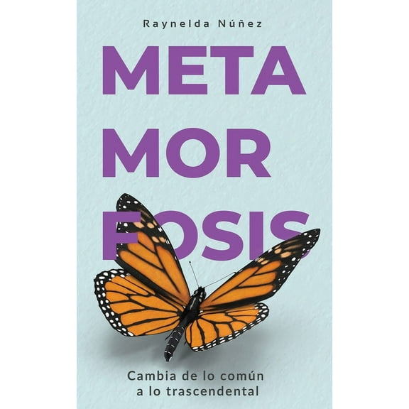 Metamorfosis : Cambia de lo común a lo trascendental (Paperback)