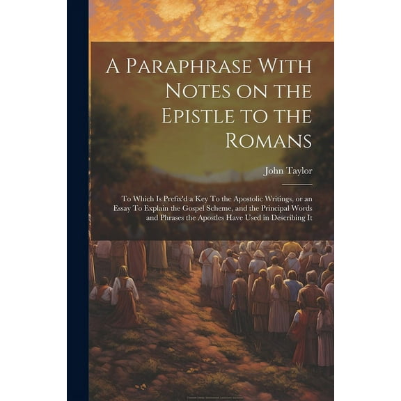 A Paraphrase With Notes on the Epistle to the Romans (Paperback)