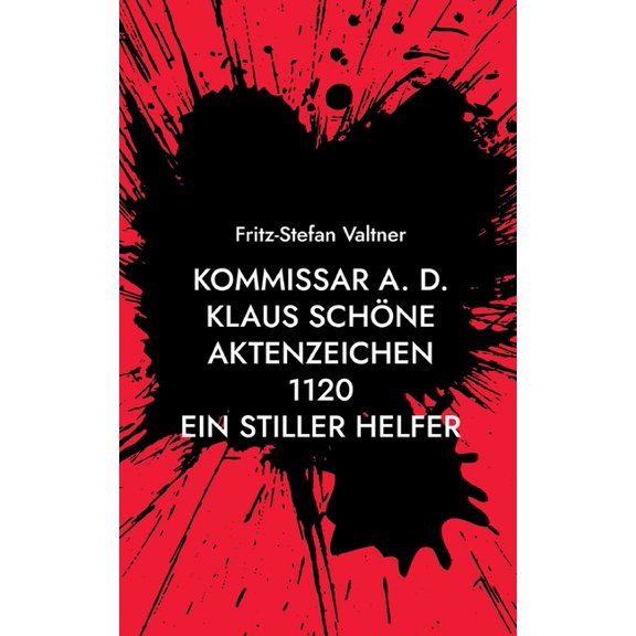 Kommissar a. D. Klaus SchÃ¶ne: Aktenzeichen 1120 Ein stiller Helfer, (Paperback)