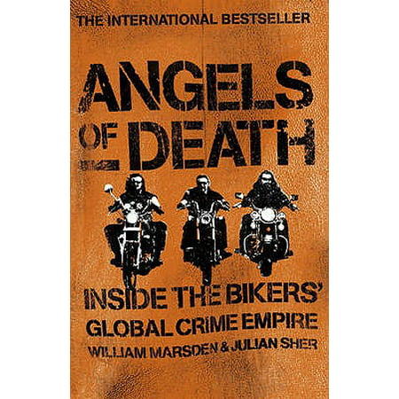 Angels of Death : Inside the Bikers' Global Crime Empire. William Marsden and Julian (Best Sher Of Ghalib)