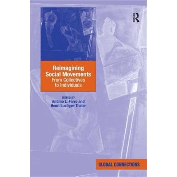 Pre-Owned Global Connections Reimagining Social Movements: From Collectives to Individuals, (Hardcover)