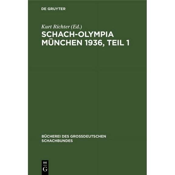 BÃ¼cherei Des GroÃdeutschen Schachbundes Schach-Olympia MÃ¼nchen 1936, Teil 1, Book 6, (Hardcover)