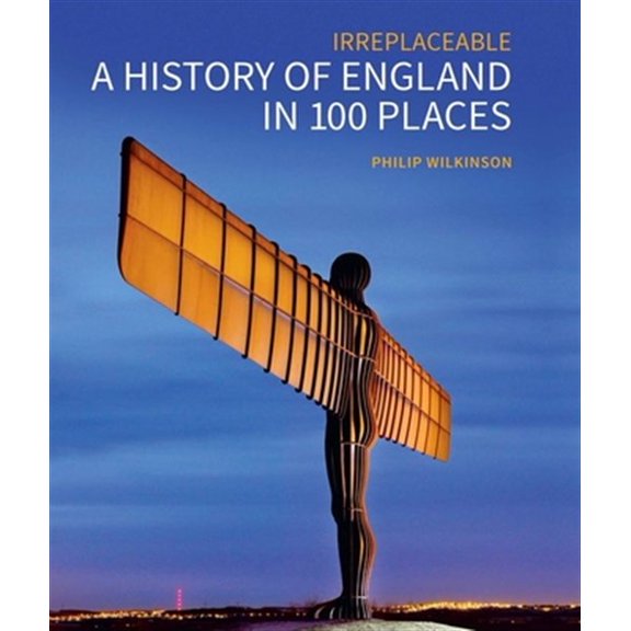 Pre-Owned A History of England in 100 Places: Irreplaceable, (Hardcover)