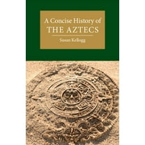 Cambridge Concise Histories: A Concise History of the Aztecs (Paperback)