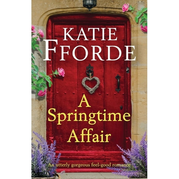 A Springtime Affair: An utterly gorgeous feel-good romance