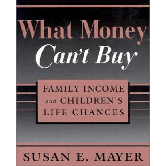 What Money Can’t Buy: Family Income and Children’s Life Chances