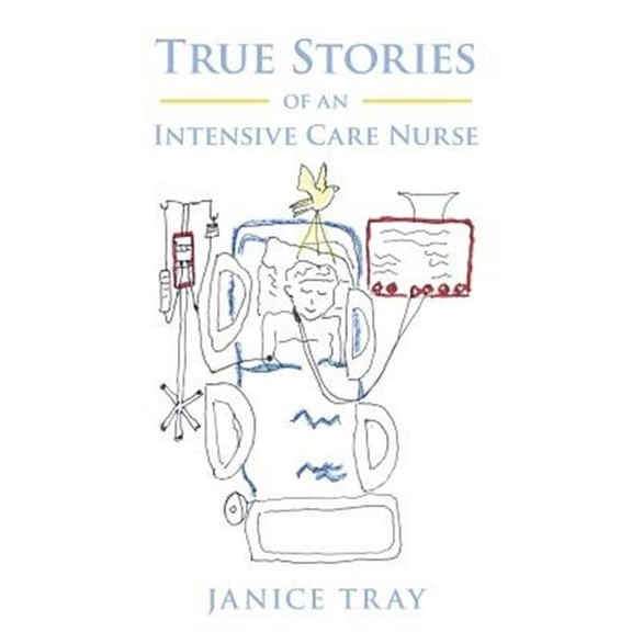 True Stories of an Intensive Care Nurse