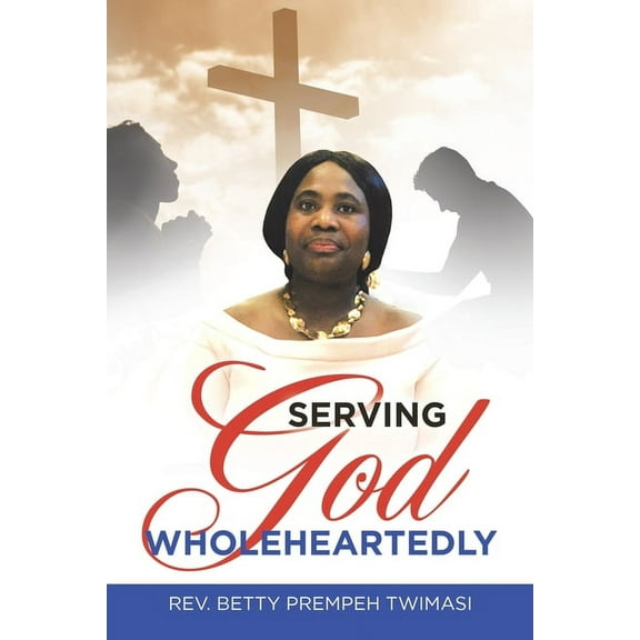 Serving God Wholeheartedly (Paperback)