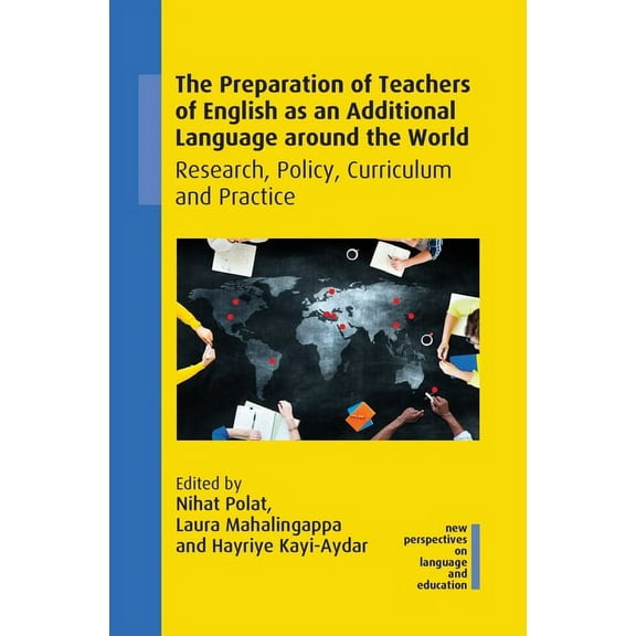 New Perspectives on Language and Educati The Preparation of Teachers of English as an Additional Language Around the World: Research, Policy, Curriculum and Prac, Book 94, (Hardcover)