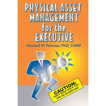 Physical Asset Management for the Executive Caution -