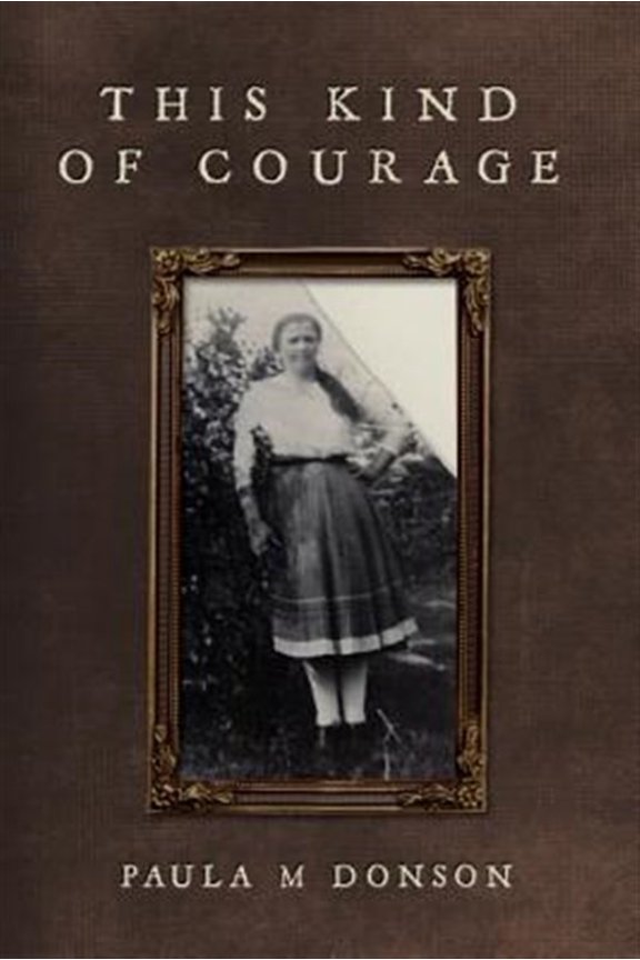 Pre-Owned This Kind of Courage (Paperback) by Paula M Donson