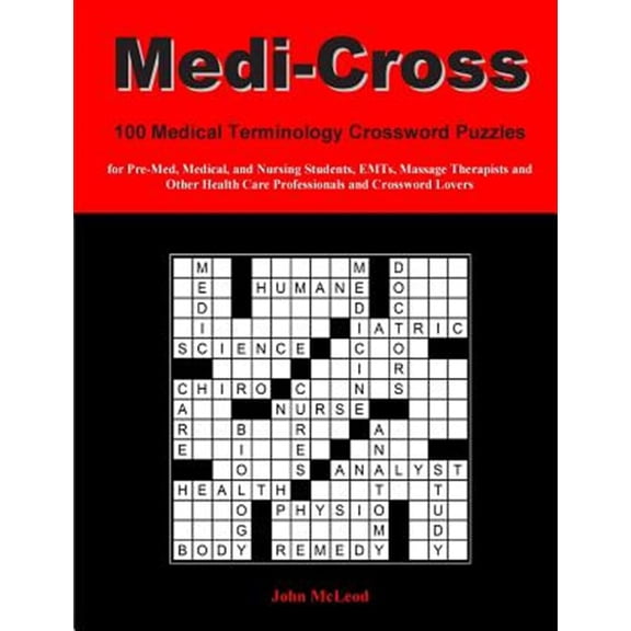 Pre-Owned Medi-Cross: 100 Medical Terminology Crossword Puzzles for Pre-Med, Medical, and Nursing Students, EMTs, Massage Therapists and Other Health Care Professionals and Crossword Lovers Paperback