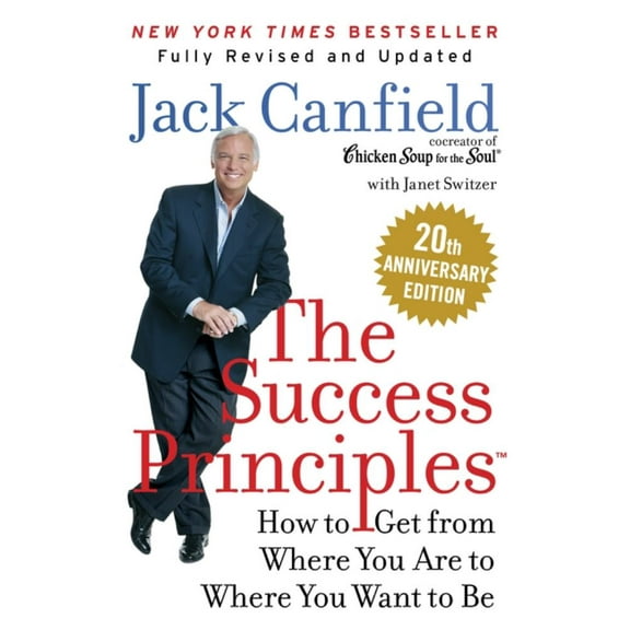 Jack Canfield: The Success Principles(TM) 20th Anniversary Edition: How to Get from Where You Are to Where You Want to Be (Paperback)
