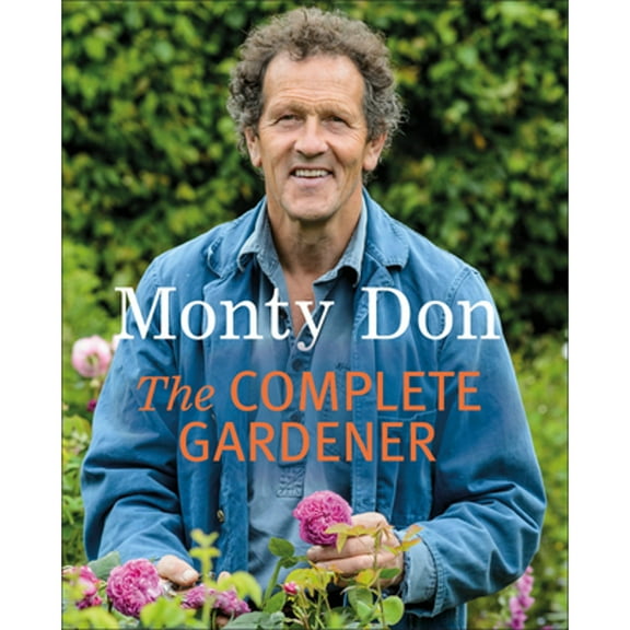 Pre-Owned The Complete Gardener: A Practical, Imaginative Guide to Every Aspect of Gardening (Paperback 9781405342704) by Monty Don