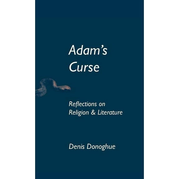 Erasmus Institute Books (Hardcover) Adam's Curse: Reflections on Religion and Literature, (Hardcover)