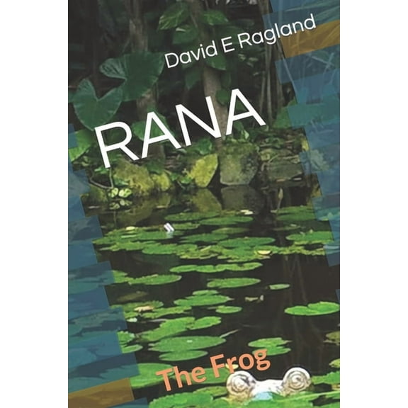 Rana: The Frog (Paperback) by David E Ragland
