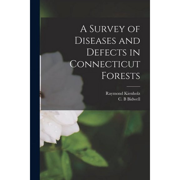 A Survey of Diseases and Defects in Connecticut Forests, (Paperback)
