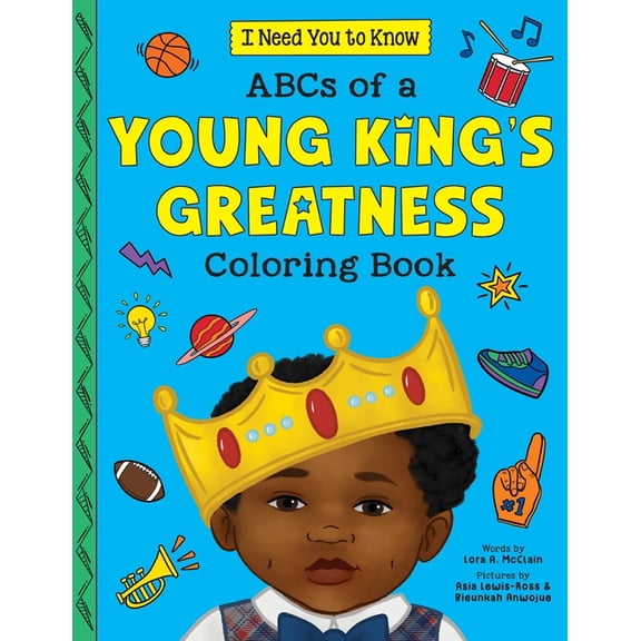 I Need You to Know. ABCs of a Young King's Greatness Coloring Book, (Paperback)