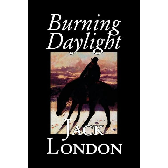 Burning Daylight by Jack London, Fiction, Classics, (Paperback)