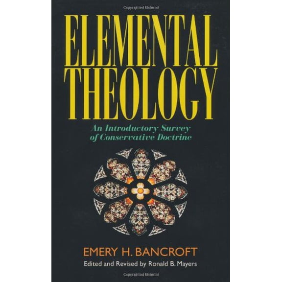 Pre-Owned Elemental Theology: An Introductory Survey of Conservative Doctrine (Paperback) 0825421527 9780825421525