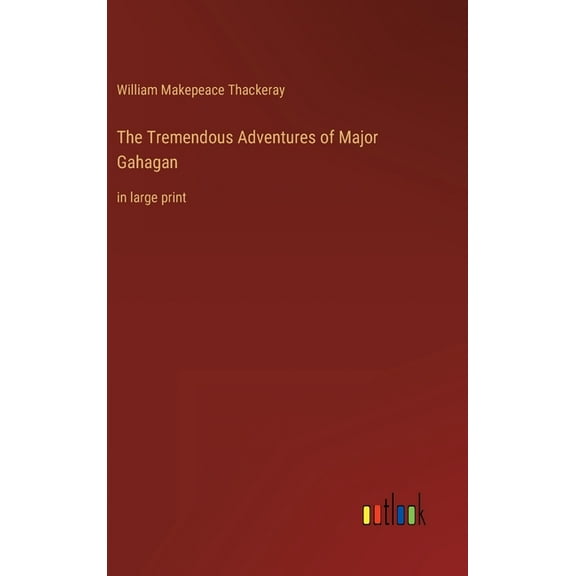 The Tremendous Adventures of Major Gahagan (Hardcover)