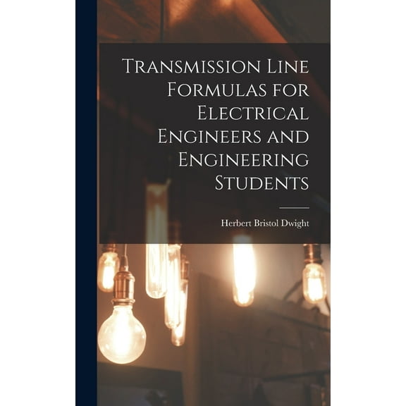 Transmission Line Formulas for Electrical Engineers and Engineering Students (Hardcover)